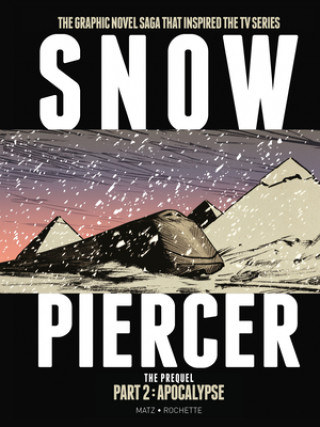 Kniha Snowpiercer: The Prequel Part 2: Apocalypse Jean-Marc Rochette