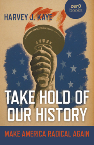 Книга Take Hold of Our History - Make America Radical Again 