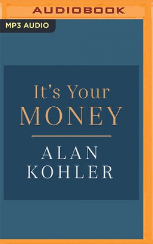 Digital It's Your Money: How Banking Went Rogue, Where It Is Now and How to Protect and Grow Your Money Alan Kohler