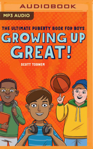 Digital Growing Up Great!: The Ultimate Puberty Book for Boys Tim Paige