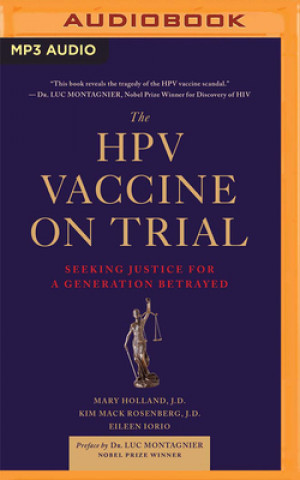 Digital The Hpv Vaccine on Trial: Seeking Justice for a Generation Betrayed Kim Mack Rosenberg