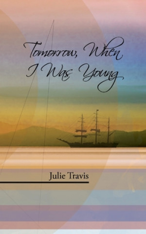 Knjiga Tomorrow, When I Was Young Julie Travis