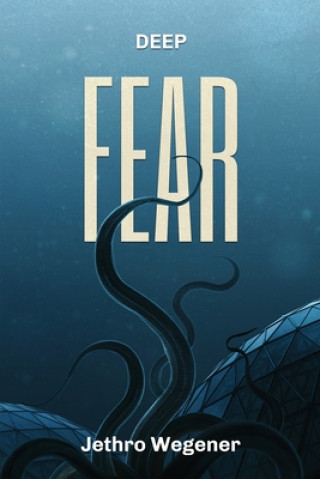Knjiga Deep Fear Jethro Wegener