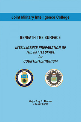 Książka Beneath the Surface: Intelligence Preparation of the Battlespace for Counterterrorism Center for Strategic Intelligence Resear