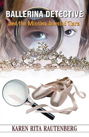 Kniha Ballerina Detective and the Missing Jeweled Tiara 