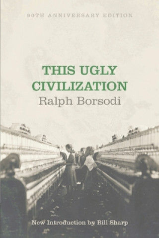 Книга This Ugly Civilization Ralph Borsodi