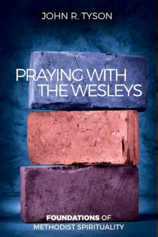 Книга Praying with the Wesleys: Foundations of Methodist Spirituality 