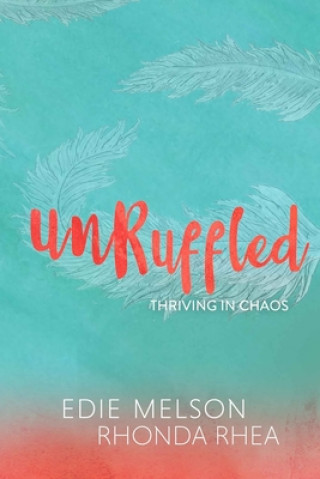 Knjiga Unruffled: Thriving in Chaos Edie Melson