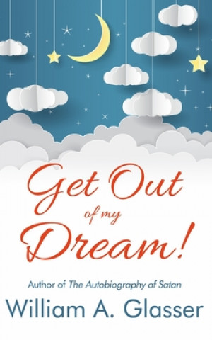 Knjiga Get Out of My Dream! William a. Glasser
