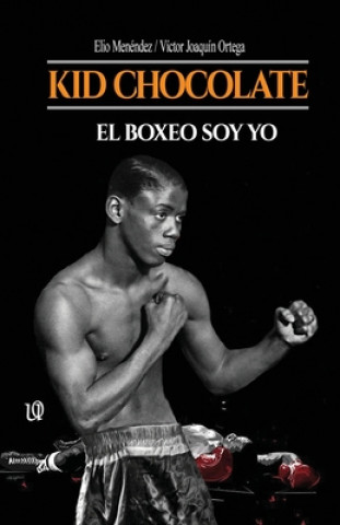 Carte Kid Chocolate: El boxeo soy Yo Elio Menendez