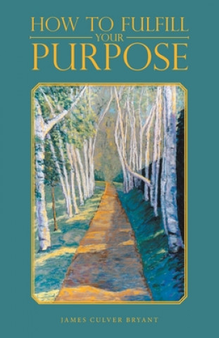 Boek How to Fulfill Your Purpose James Culver Bryant