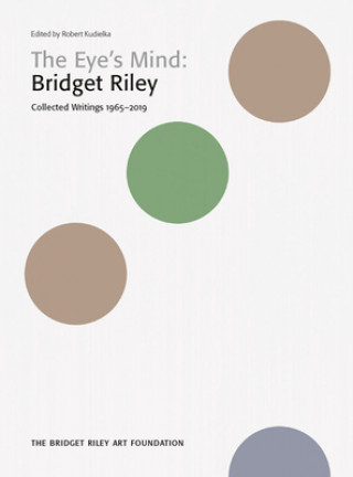 Carte Bridget Riley: The Eye's Mind: Collected Writings, 1965-2019 