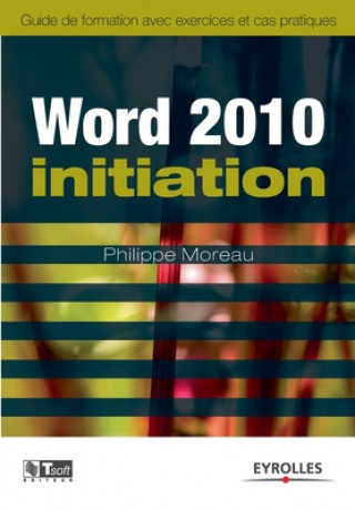 Buch Word 2010 initiation Philippe Moreau