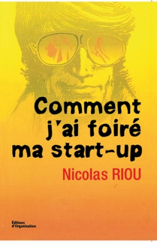 Boek Comment j'ai foire ma start-up Nicolas Riou