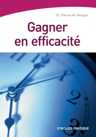 Knjiga Gagner en efficacite Patrick M. Georges