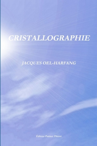 Book Cristallographie JACQUES OEL-HARFANG