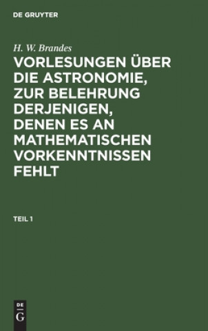 Carte H. W. Brandes: Vorlesungen UEber Die Astronomie, Zur Belehrung Derjenigen, Denen Es an Mathematischen Vorkenntnissen Fehlt. Teil 1 
