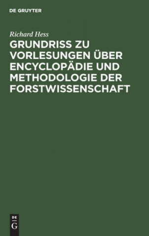 Könyv Grundriss zu Vorlesungen uber Encyclopadie und Methodologie der Forstwissenschaft 
