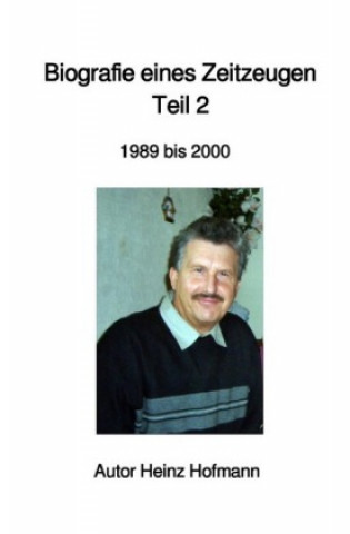Buch Biografie eines Zeitzeugen Heinz Hofmann