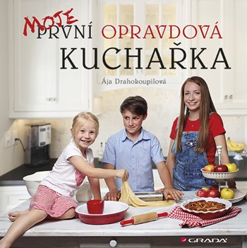 Kniha Moje první opravdová kuchařka Ája Drahokoupilová