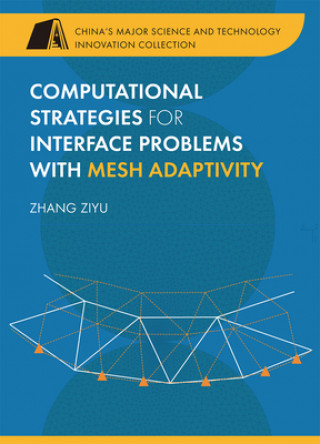 Knjiga Computational Strategies for Interface Problems with Mesh Adaptivity Ziyu Zhang