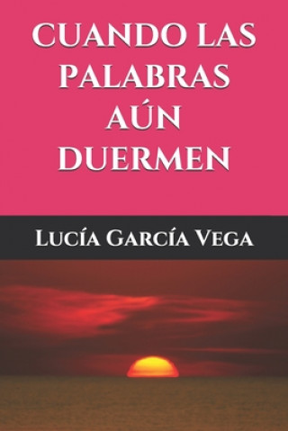 Libro Cuando las palabras aún duermen Lucia Garcia Vega