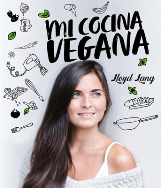 Carte Mi Cocina Vegana: Las Recetas de Lloyd Lang 