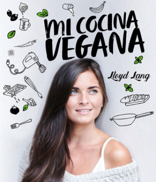 Libro Mi Cocina Vegana: Las Recetas de Lloyd Lang Lang