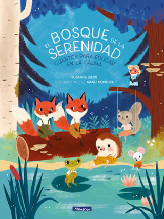 Kniha El Bosque de la Serenidad. Cuentos Para Educar En La Calma / The Forest of Serenity. Stories to Teach in the Calm Manuela Montoya Escobar