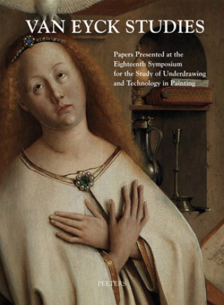 Книга Van Eyck Studies: Papers Presented at the Eighteenth Symposium for the Study of Underdrawing and Technology in Painting, Brussels, 19-21 B. Fransen