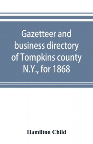 Kniha Gazetteer and business directory of Tompkins county, N.Y., for 1868 