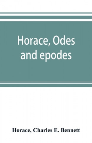 Buch Horace, Odes and epodes Charles E. Bennett