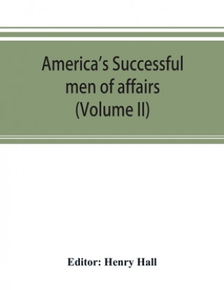 Carte America's successful men of affairs. An encyclopedia of contemporaneous biography (Volume II) 
