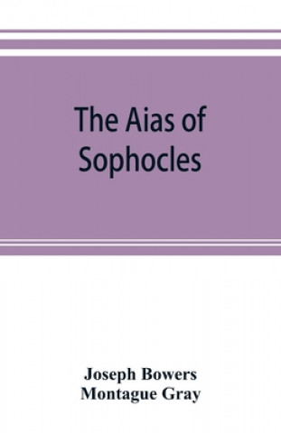 Książka Aias of Sophocles, with critical and explanatory notes 