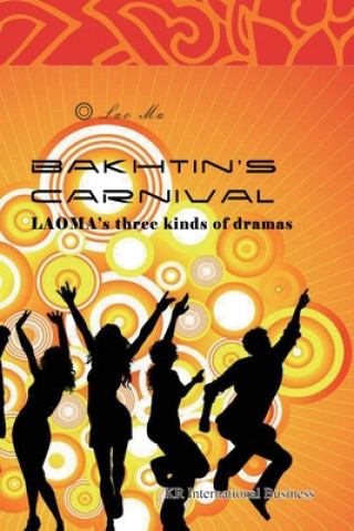 Könyv Bakhtin's Carnival: LAOMA's three kinds of dramas 
