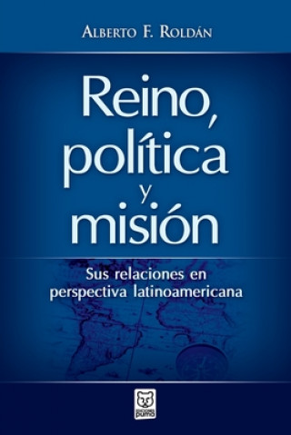 Knjiga Reino, Politica Y Mision Alberto Roldán