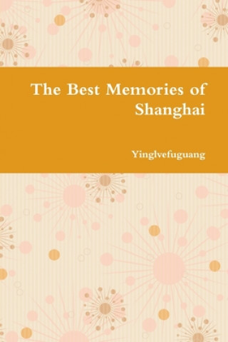 Kniha Best Memories of Shanghai 