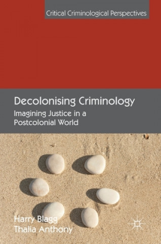 Kniha Decolonising Criminology Harry Blagg