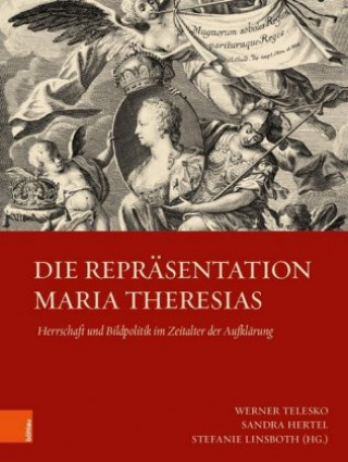 Kniha Die Repräsentation Maria Theresias Stefanie Linsboth