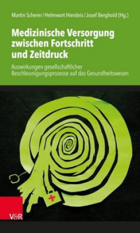 Kniha Medizinische Versorgung zwischen Fortschritt und Zeitdruck Helmwart Hierdeis