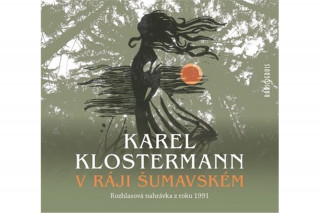 Аудио V ráji šumavském Karel Klostermann