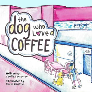 Kniha The Dog Who Loved Coffee 