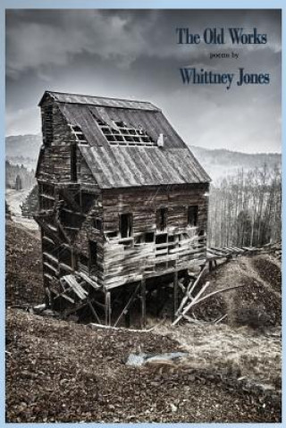 Knjiga The Old Works Whittney Jones