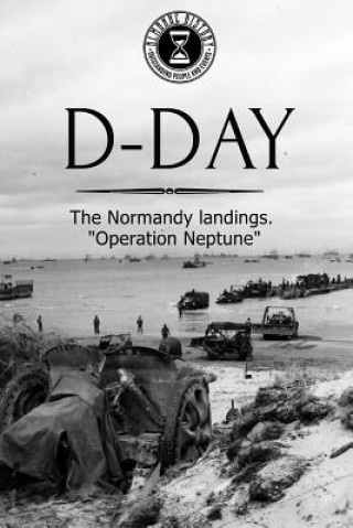 Knjiga D-Day: The Normandy landings. Operation Neptune Almanac History