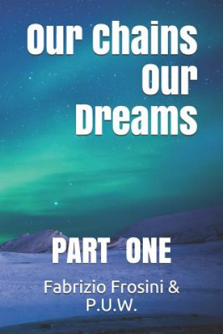 Книга Our Chains, Our Dreams: Part One Daniel Brick