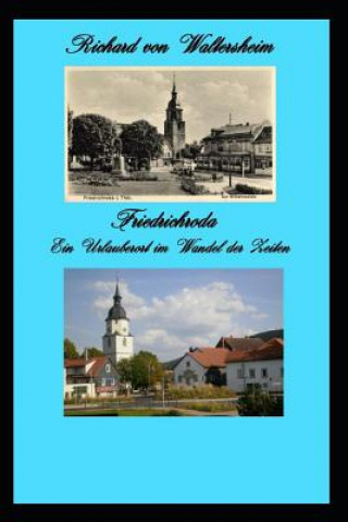 Książka Friedrichroda: Ein Urlauberort im Wandel der Zeiten Richard Von Waltersheim