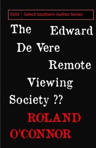 Könyv The Edward de Vere Remote Viewing Society: Remote Viewing the past Roland O'Conner