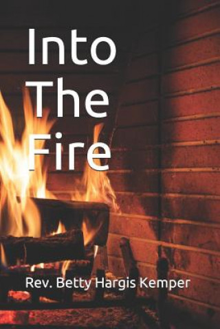 Βιβλίο Into The Fire Betty Hargis Kemper