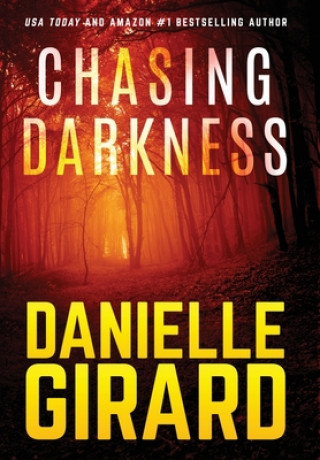 Knjiga Chasing Darkness Danielle Girard