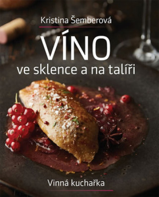 Книга Víno ve sklence a na talíři Kristina Šemberová